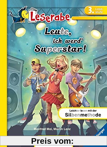 Leserabe -  Leute, ich werd' Superstar!: Lesestufe 3 - Leichter Lesen mit der Silbenmethode (Leserabe - 3. Lesestufe)